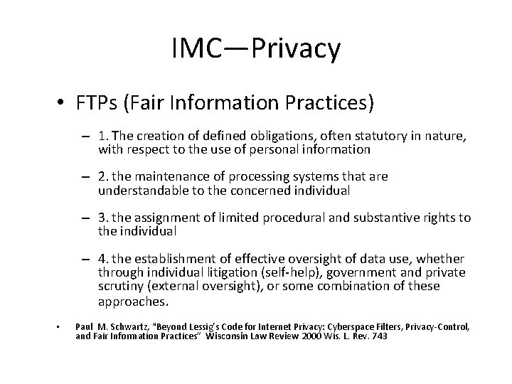 IMC—Privacy • FTPs (Fair Information Practices) – 1. The creation of defined obligations, often