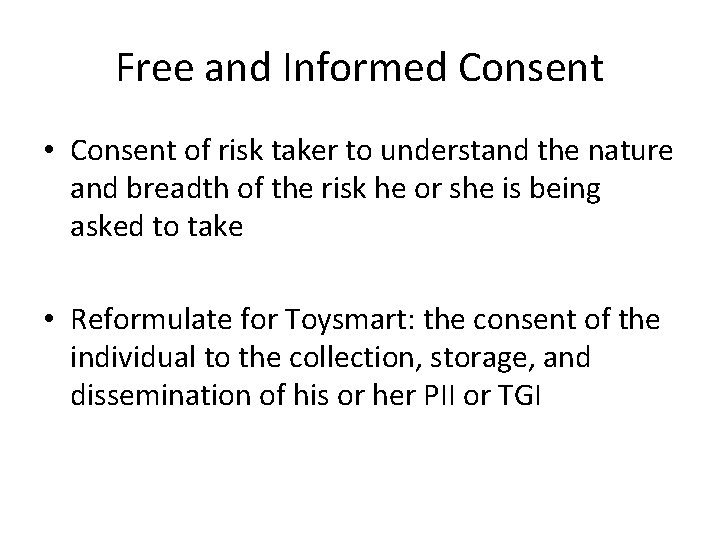 Free and Informed Consent • Consent of risk taker to understand the nature and