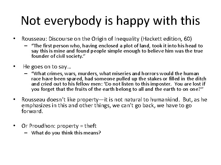 Not everybody is happy with this • Rousseau: Discourse on the Origin of Inequality