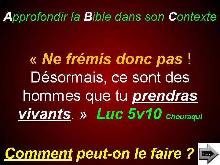 Approfondir la Bible dans son Contexte « Ne frémis donc pas ! Désormais, ce