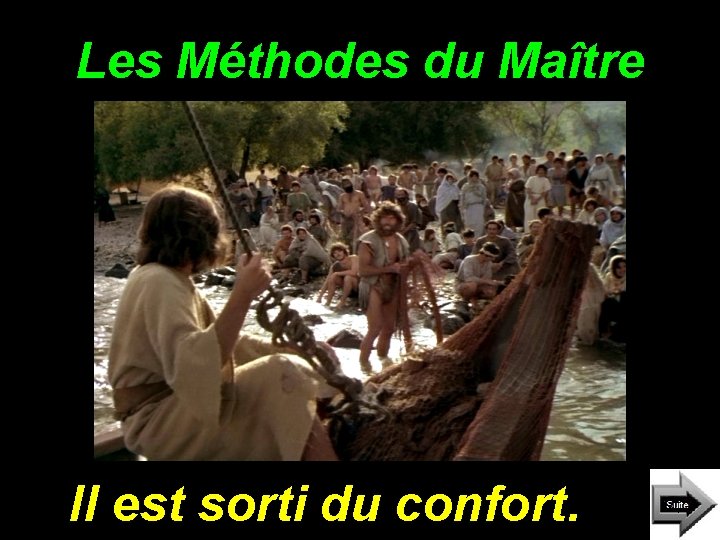 Les Méthodes du Maître Il est sorti du confort. 