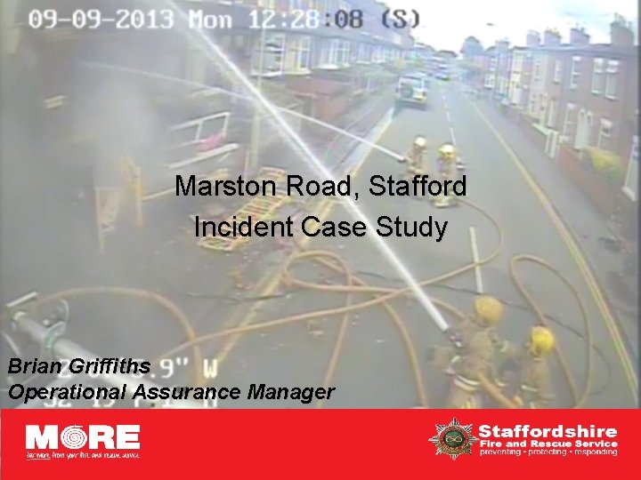 Marston Road, Stafford Incident Case Study Brian Griffiths Operational Assurance Manager 
