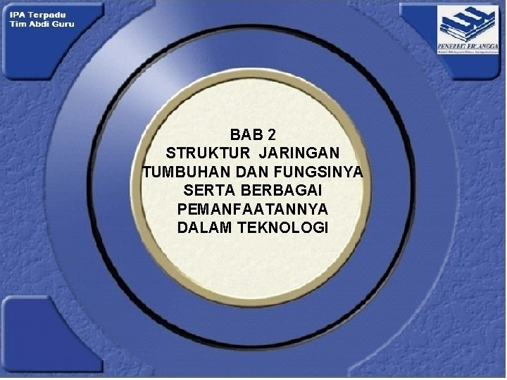 BAB 2 STRUKTUR JARINGAN TUMBUHAN DAN FUNGSINYA SERTA BERBAGAI PEMANFAATANNYA DALAM TEKNOLOGI 