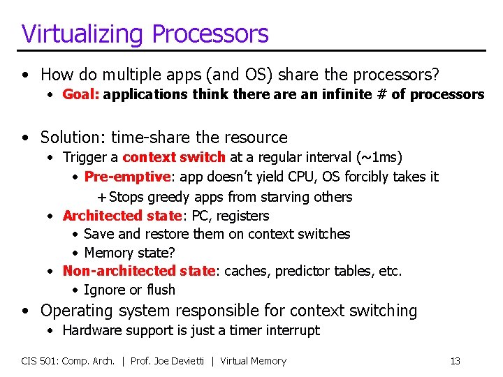 Virtualizing Processors • How do multiple apps (and OS) share the processors? • Goal: