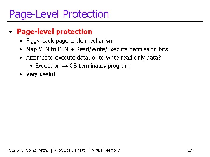 Page-Level Protection • Page-level protection • Piggy-back page-table mechanism • Map VPN to PPN