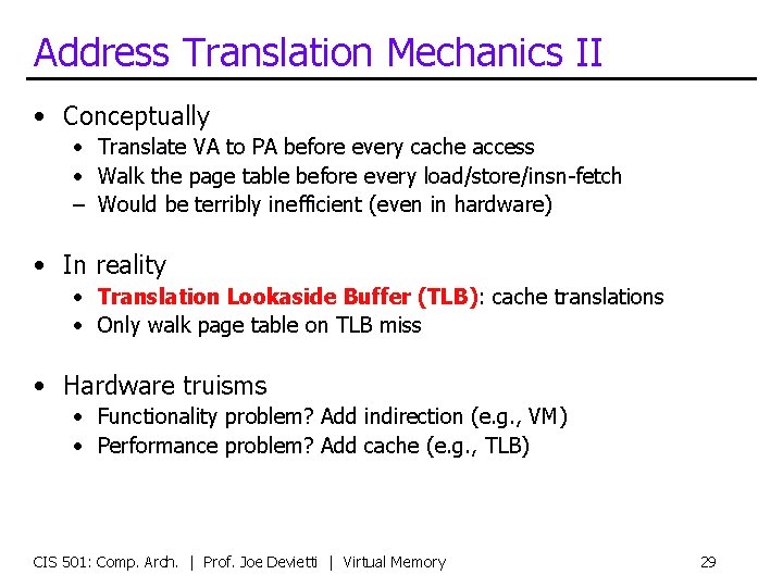 Address Translation Mechanics II • Conceptually • Translate VA to PA before every cache