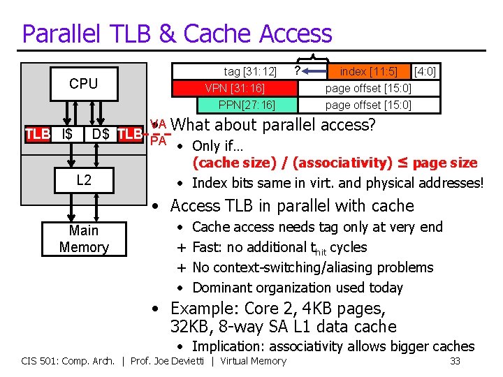 Parallel TLB & Cache Access tag [31: 12] VPN [31: 16] CPU PPN[27: 16]