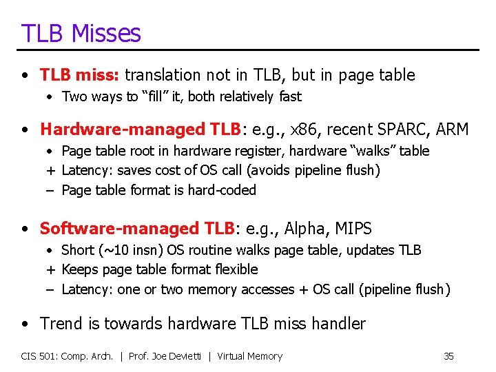 TLB Misses • TLB miss: translation not in TLB, but in page table •