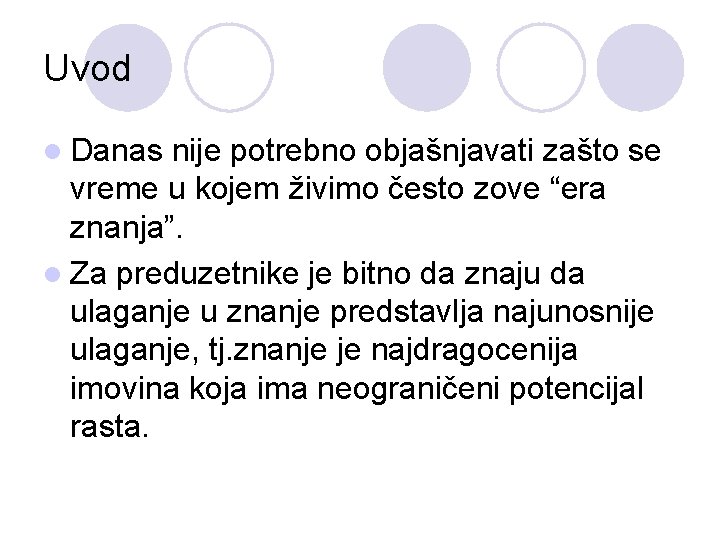 Uvod l Danas nije potrebno objašnjavati zašto se vreme u kojem živimo često zove