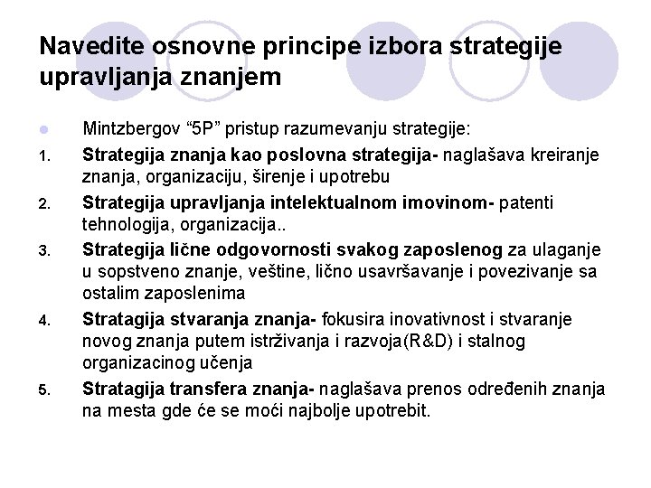 Navedite osnovne principe izbora strategije upravljanja znanjem l 1. 2. 3. 4. 5. Mintzbergov