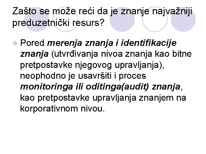 Zašto se može reći da je znanje najvažniji preduzetnički resurs? l Pored merenja znanja