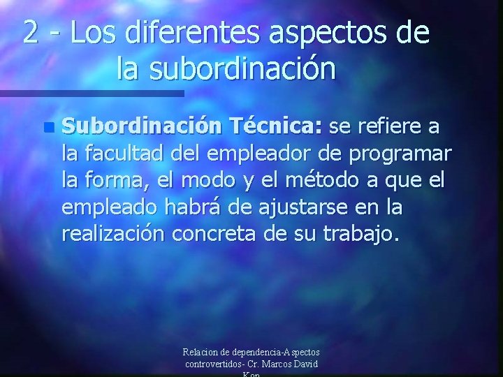 2 - Los diferentes aspectos de la subordinación n Subordinación Técnica: se refiere a