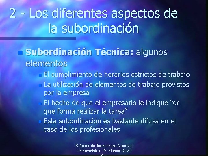 2 - Los diferentes aspectos de la subordinación n Subordinación Técnica: algunos elementos El