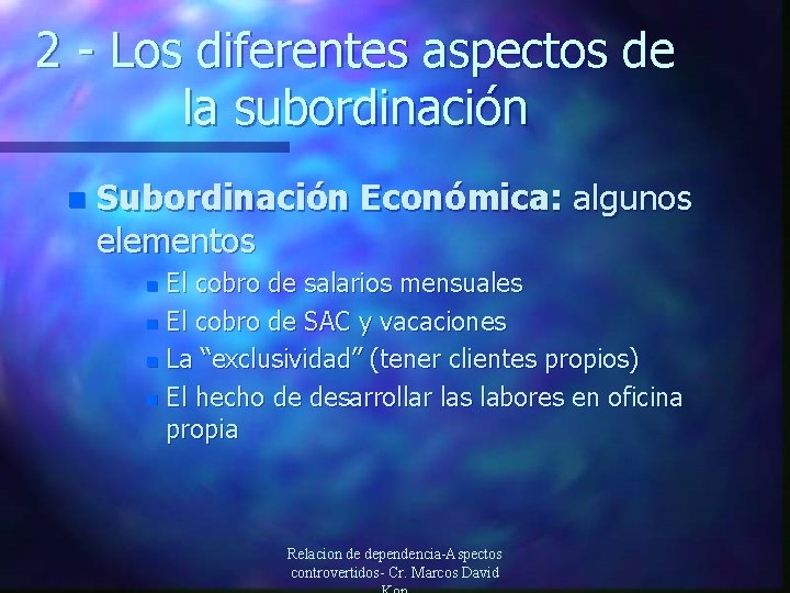 2 - Los diferentes aspectos de la subordinación n Subordinación Económica: algunos elementos El