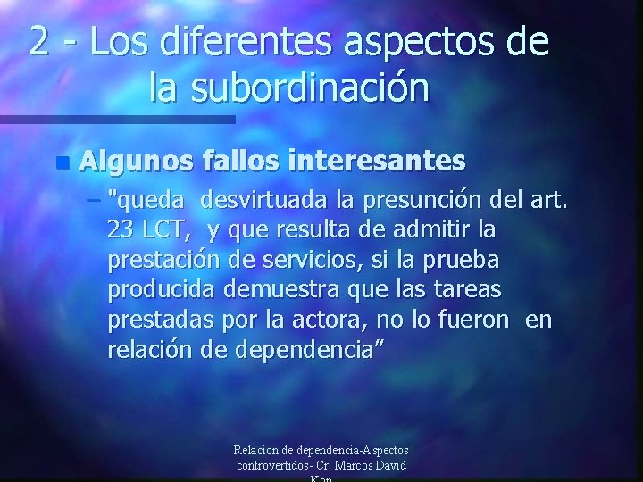 2 - Los diferentes aspectos de la subordinación n Algunos fallos interesantes – "queda