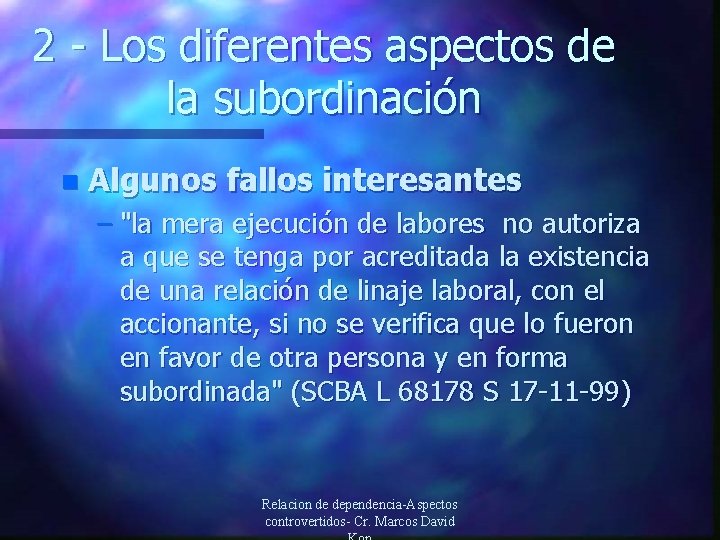 2 - Los diferentes aspectos de la subordinación n Algunos fallos interesantes – "la