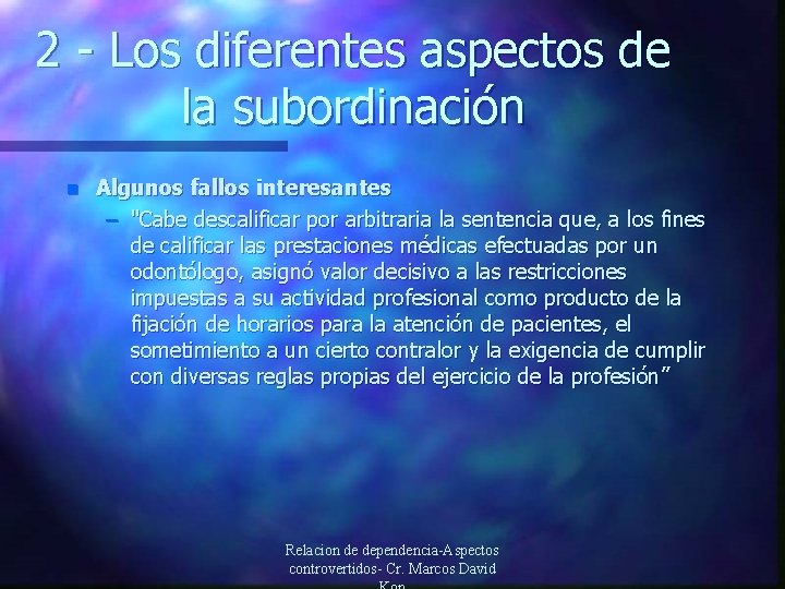 2 - Los diferentes aspectos de la subordinación n Algunos fallos interesantes – "Cabe