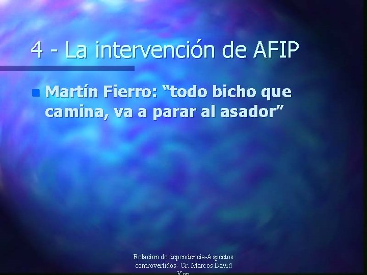 4 - La intervención de AFIP n Martín Fierro: “todo bicho que camina, va