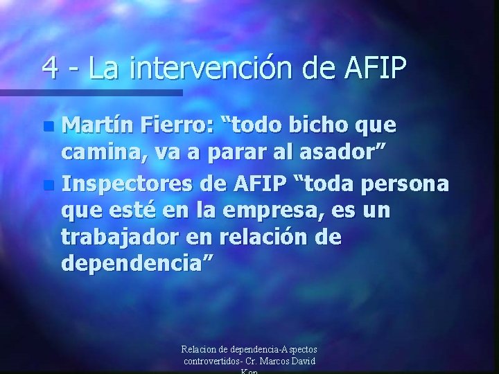 4 - La intervención de AFIP Martín Fierro: “todo bicho que camina, va a