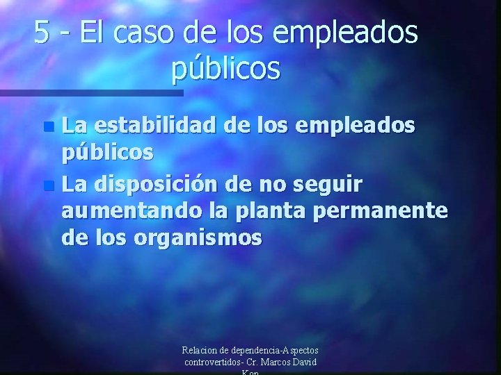 5 - El caso de los empleados públicos La estabilidad de los empleados públicos