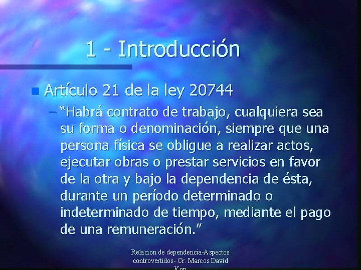 1 - Introducción n Artículo 21 de la ley 20744 – “Habrá contrato de