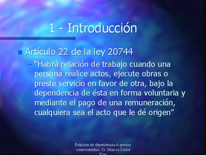 1 - Introducción n Artículo 22 de la ley 20744 – “Habrá relación de