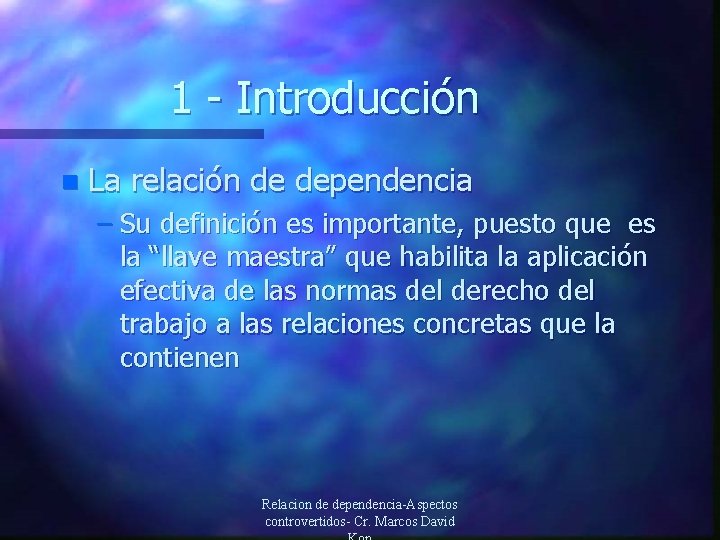 1 - Introducción n La relación de dependencia – Su definición es importante, puesto