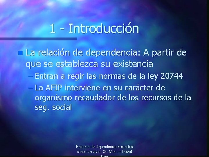 1 - Introducción n La relación de dependencia: A partir de que se establezca