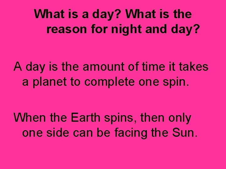 What is a day? What is the reason for night and day? A day