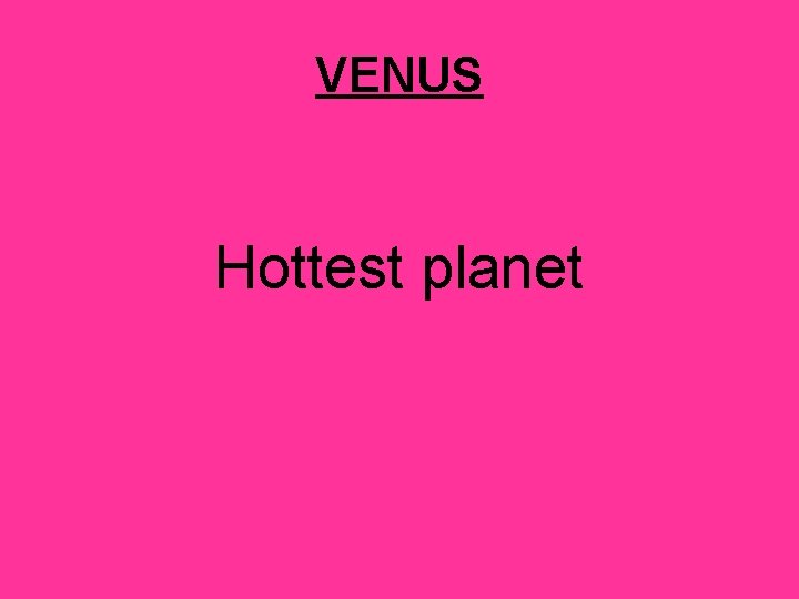 VENUS Hottest planet 