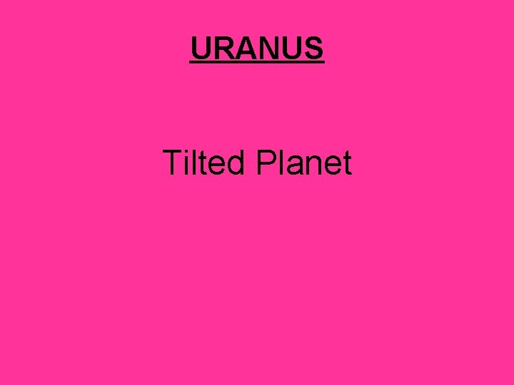 URANUS Tilted Planet 