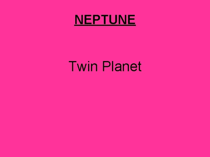 NEPTUNE Twin Planet 