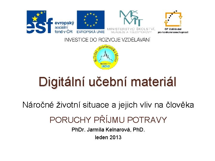 Digitální učební materiál Náročné životní situace a jejich vliv na člověka PORUCHY PŘÍJMU POTRAVY