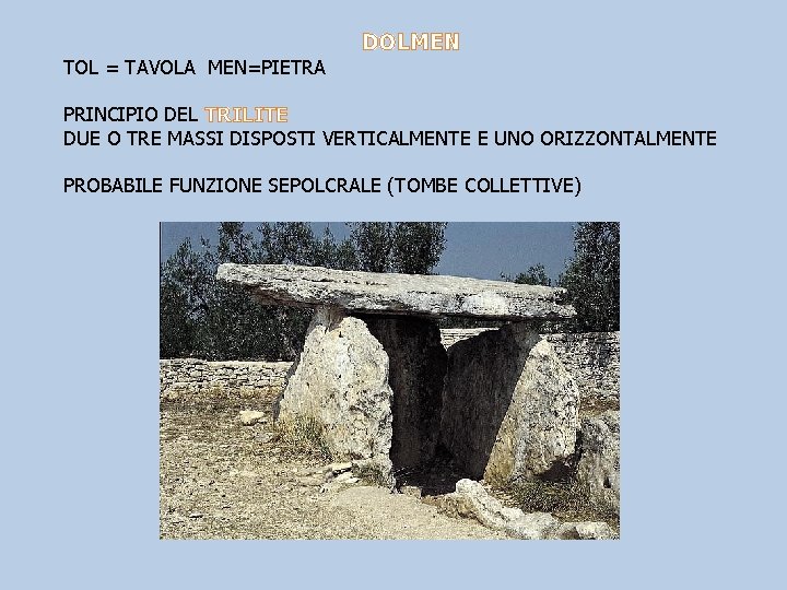 TOL = TAVOLA MEN=PIETRA DOLMEN PRINCIPIO DEL TRILITE DUE O TRE MASSI DISPOSTI VERTICALMENTE