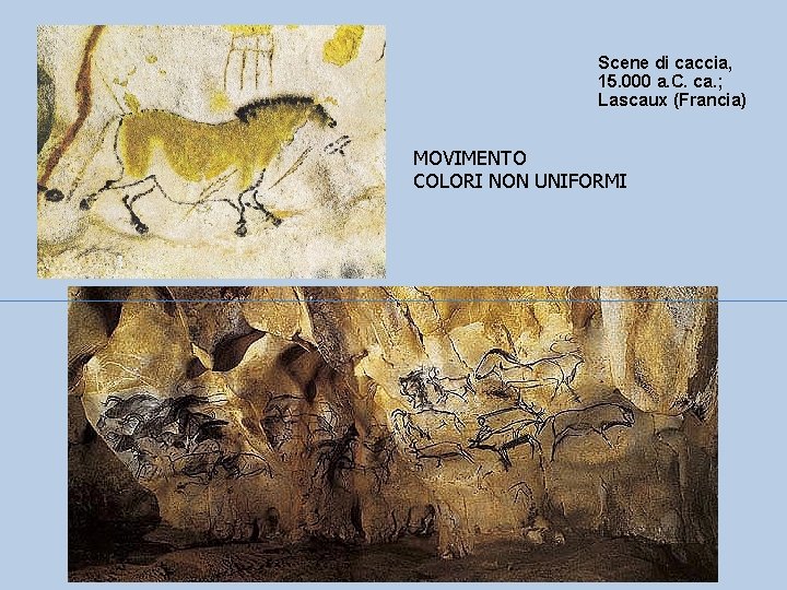 Scene di caccia, 15. 000 a. C. ca. ; Lascaux (Francia) MOVIMENTO COLORI NON