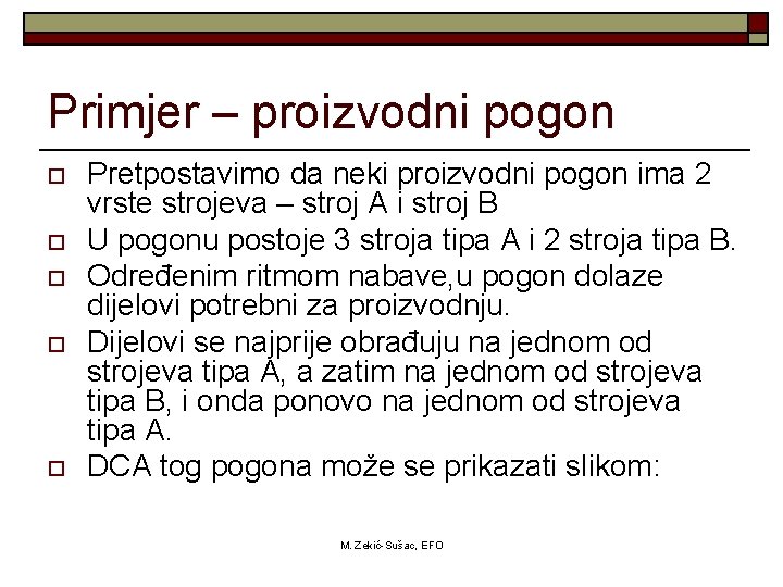 Primjer – proizvodni pogon o o o Pretpostavimo da neki proizvodni pogon ima 2