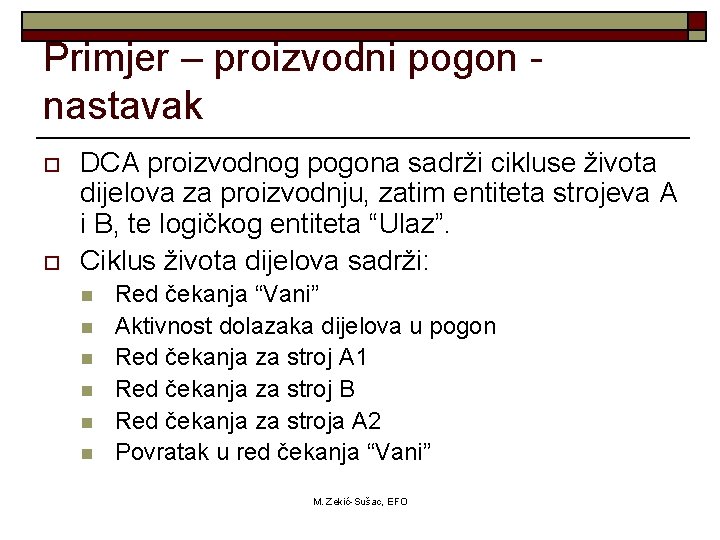 Primjer – proizvodni pogon nastavak o o DCA proizvodnog pogona sadrži cikluse života dijelova