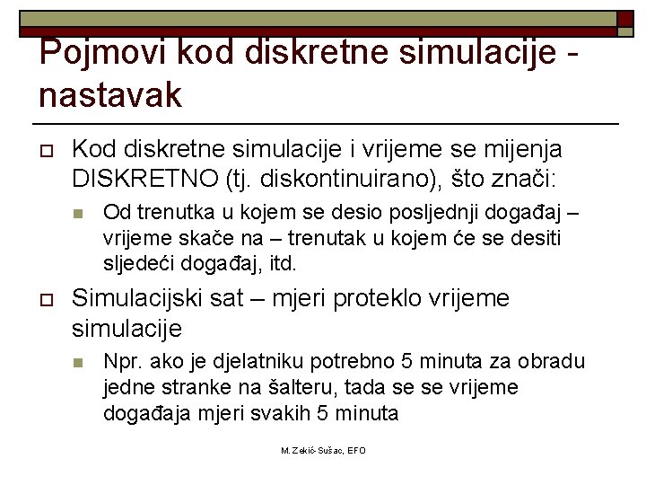 Pojmovi kod diskretne simulacije nastavak o Kod diskretne simulacije i vrijeme se mijenja DISKRETNO