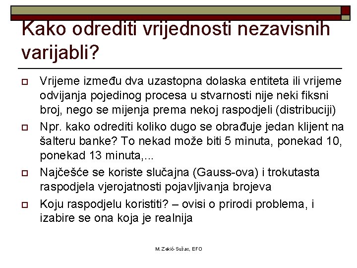 Kako odrediti vrijednosti nezavisnih varijabli? o o Vrijeme između dva uzastopna dolaska entiteta ili