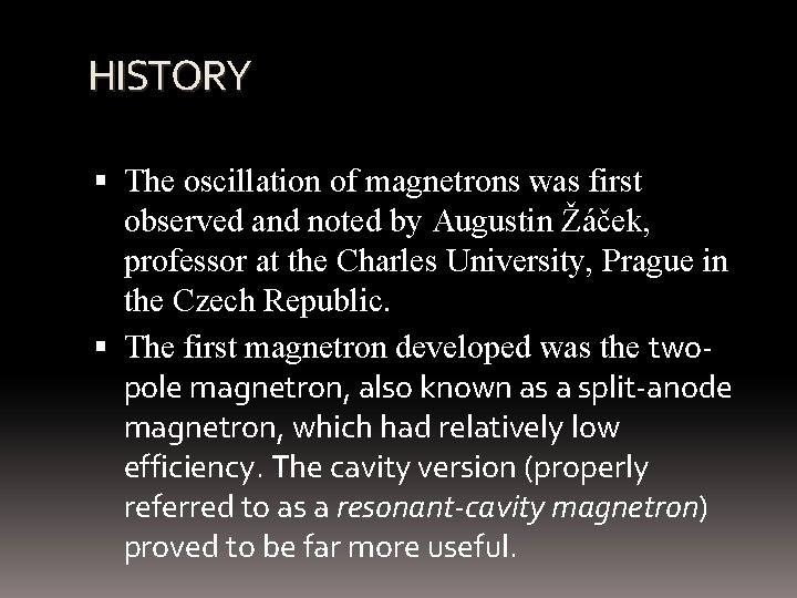 HISTORY The oscillation of magnetrons was first observed and noted by Augustin Žáček, professor