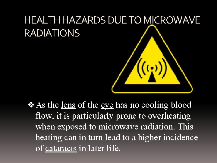 HEALTH HAZARDS DUE TO MICROWAVE RADIATIONS v As the lens of the eye has