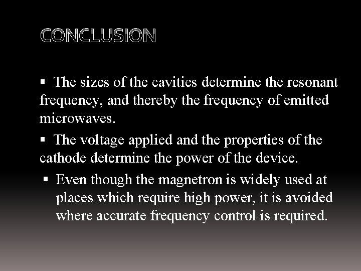 CONCLUSION The sizes of the cavities determine the resonant frequency, and thereby the frequency