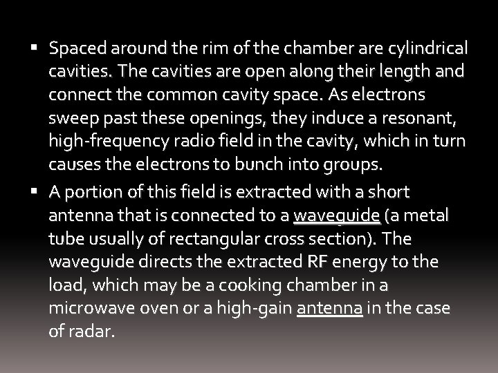  Spaced around the rim of the chamber are cylindrical cavities. The cavities are