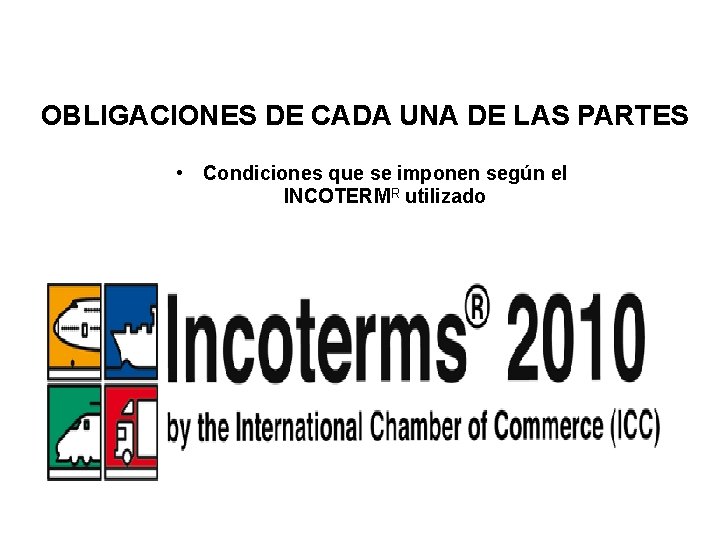 OBLIGACIONES DE CADA UNA DE LAS PARTES • Condiciones que se imponen según el