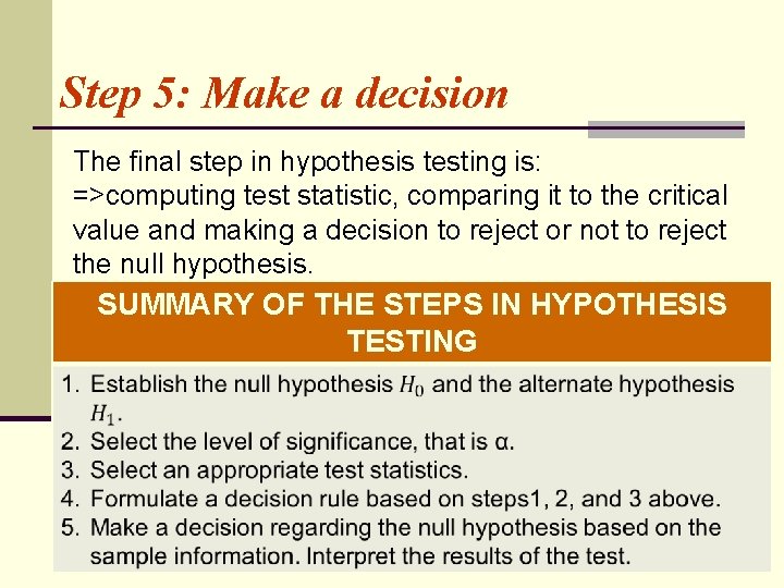 Step 5: Make a decision The final step in hypothesis testing is: =>computing test