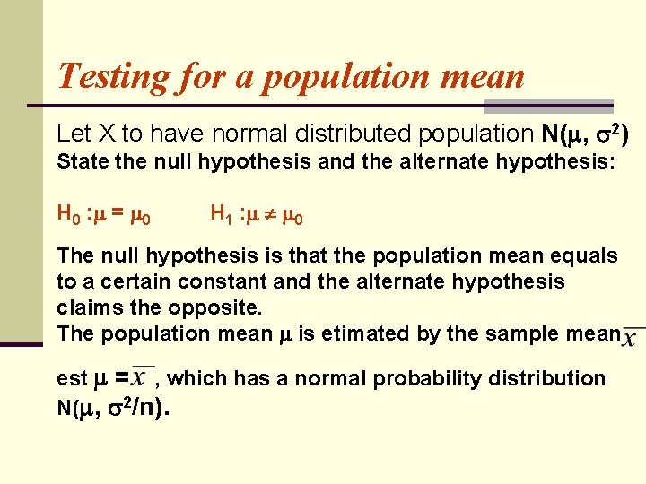 Testing for a population mean Let X to have normal distributed population N( ,