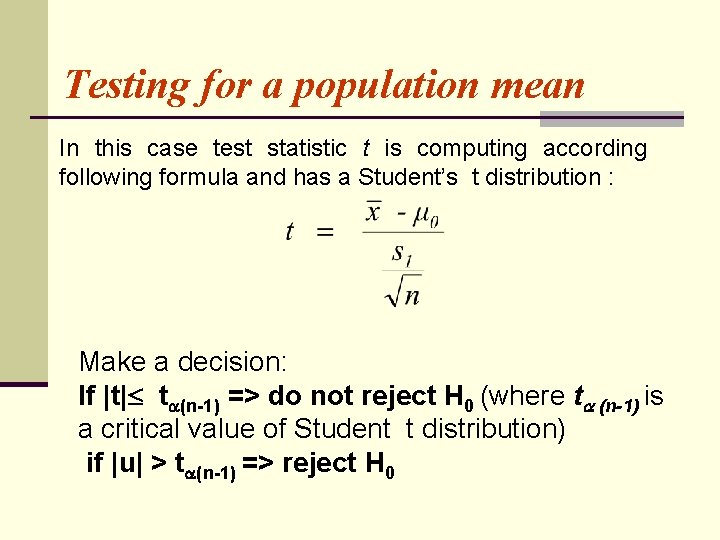 Testing for a population mean In this case test statistic t is computing according