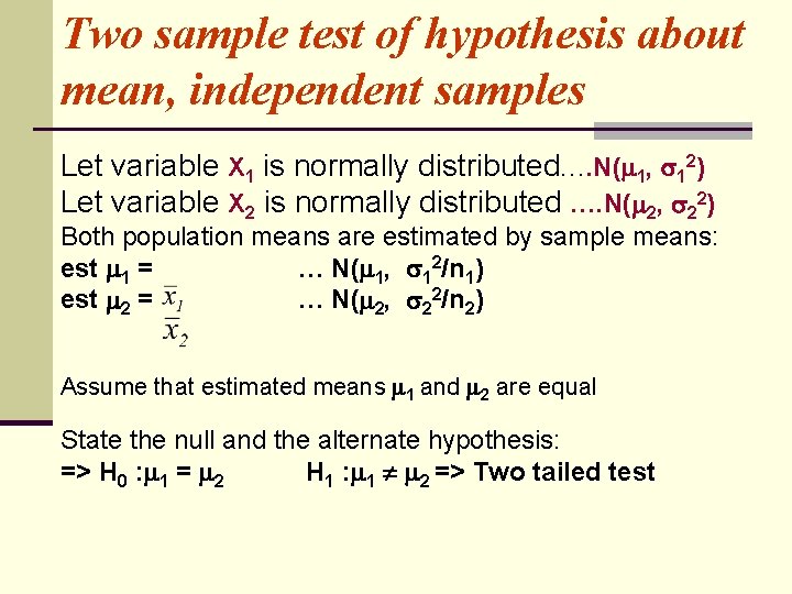 Two sample test of hypothesis about mean, independent samples Let variable X 1 is