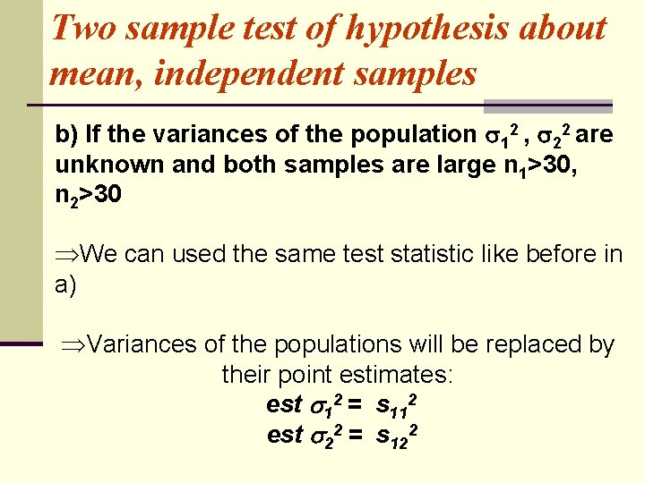 Two sample test of hypothesis about mean, independent samples b) If the variances of