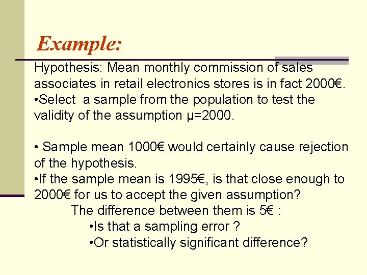 Example: Hypothesis: Mean monthly commission of sales associates in retail electronics stores is in